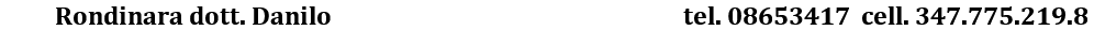           Rondinara dott. Danilo     	                                                          tel. 08653417  cell. 347.775.219.8 